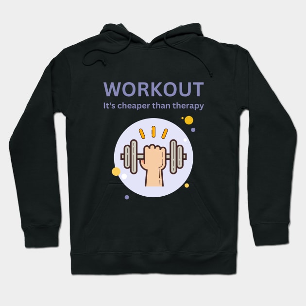 Workout, Its cheaper than therapy Hoodie by Patterns-Hub